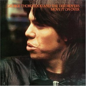 George Thorogood and The Delaware Destroyers - Move it on Over