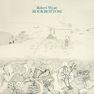 Robert Wyatt - Rock Bottom